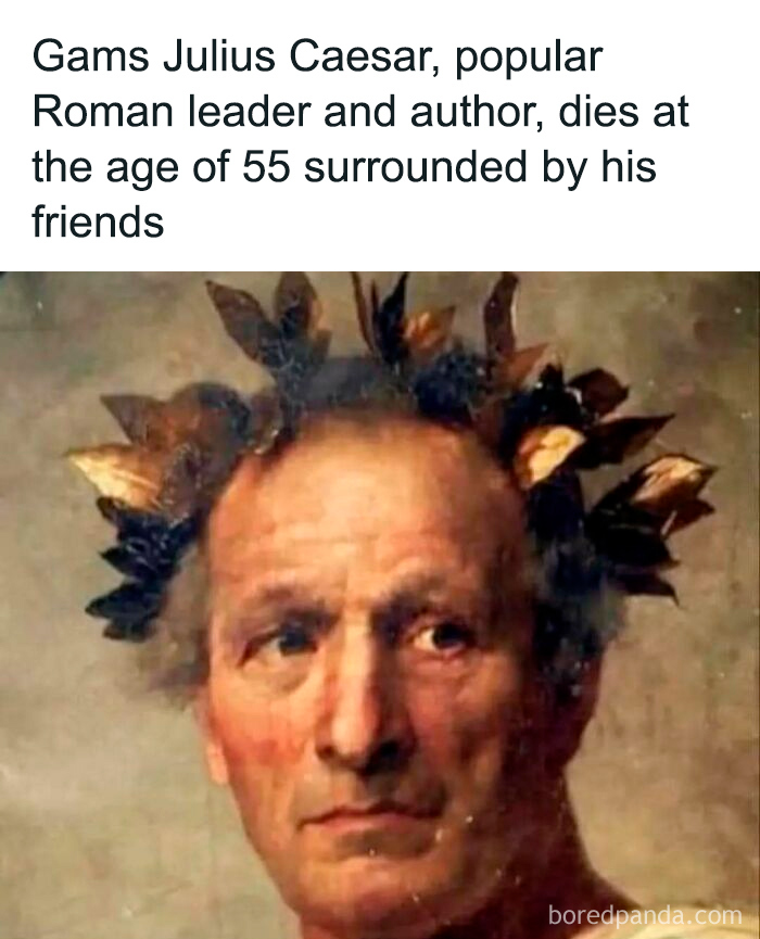 Portrait of Gaius Julius Caesar with a laurel wreath, featuring a humorous history meme about his death and friends.