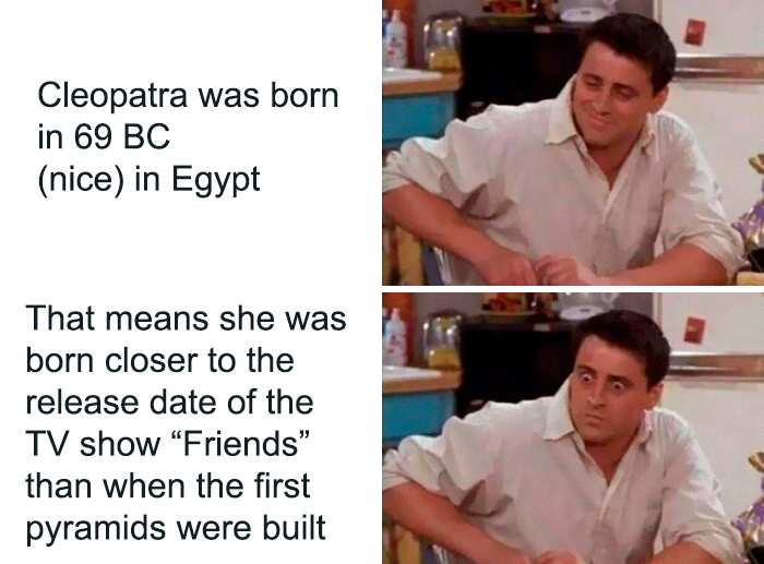 History meme showing a surprising fact about Cleopatra's birth date related to Friends and ancient pyramids.