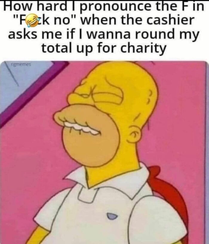 Homer Simpson grimacing in a funny work meme about saying no to rounding up total for charity at checkout.