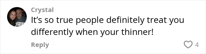 Comment about how people treat you differently when thinner, reflecting a humiliating experience motivating weight loss.