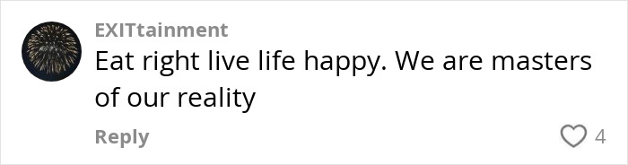 Comment on social media post about living life happily and mastering reality, reflecting positivity and mindset control.