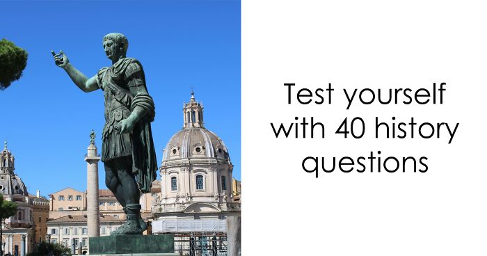 If You Really Know History, You’ll Breeze Through These 40 True-Or-False Questions