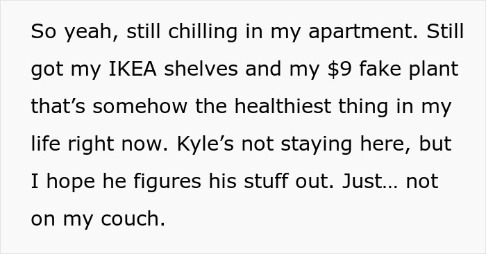 Casual apartment scene with IKEA shelves and a fake plant, discussing not letting a buddy crash after roasting the place. Casual apartment scene with IKEA shelves and a fake plant, discussing not letting a buddy crash after roasting the place.
