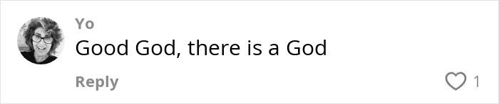 Comment saying Good God, there is a God with a black and white profile photo of a person with glasses.