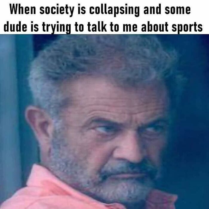 Man with a serious expression illustrating funny posts about society collapsing and awkward sports conversations.