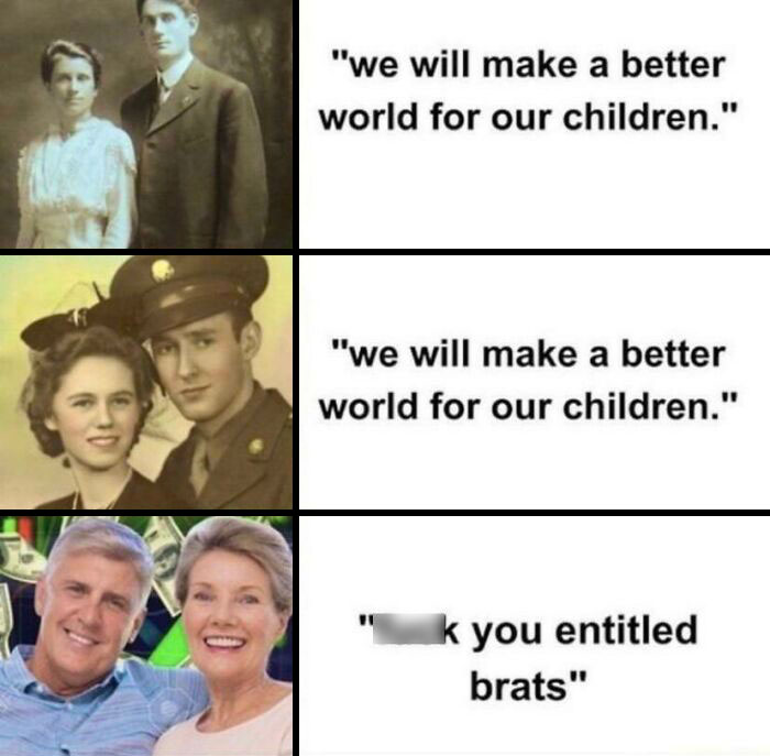 Three generational photos with contrasting quotes about making a better world and entitled brats meme.