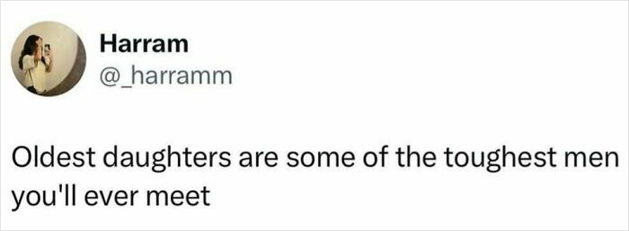 Social media post stating oldest daughters are some of the toughest men, relatable content to make your day better.