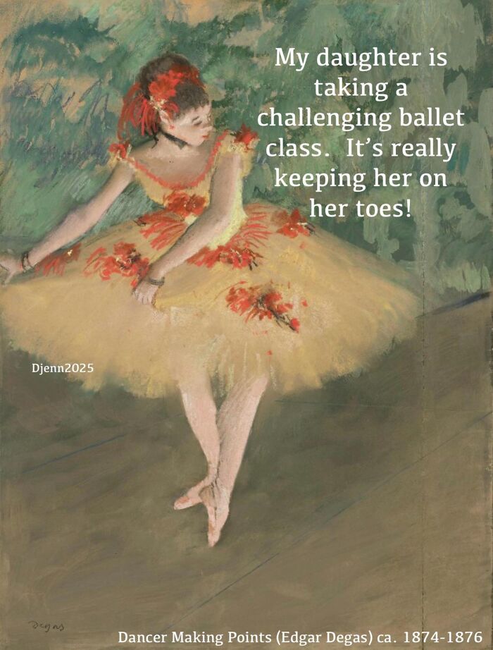 Classical art meme featuring a ballerina with a humorous ballet pun about keeping on her toes.