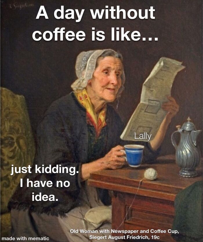 Hilarious classical art meme showing an old woman holding a coffee cup and reading a newspaper indoors.