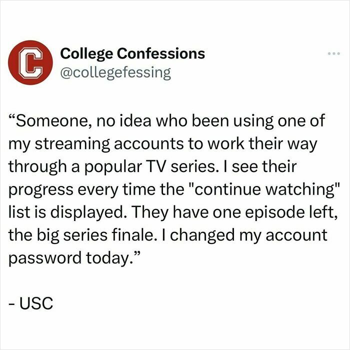 College confessions meme post about someone using a streaming account to watch a TV series without permission.