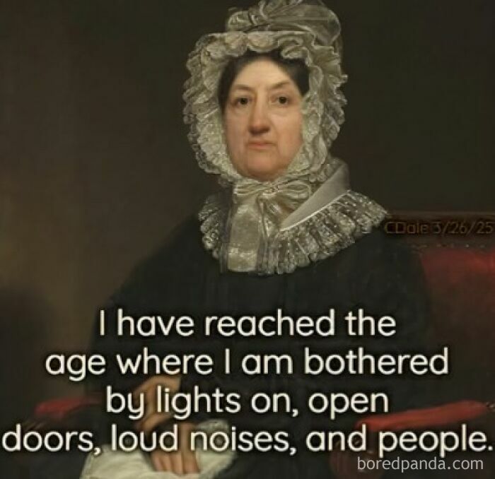 Classical art meme of an older woman annoyed by lights, open doors, loud noises, and people in a vintage portrait style.