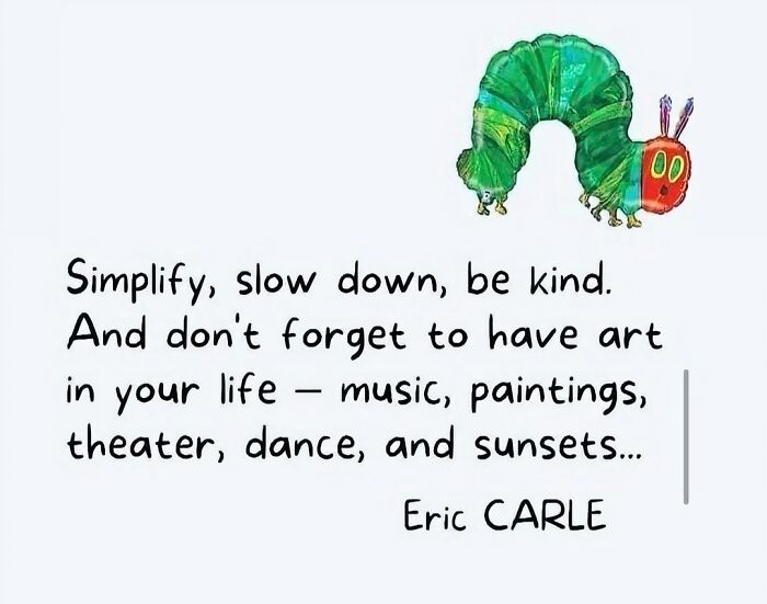 Cute and wholesome quote by Eric Carle with illustration of a green caterpillar, promoting kindness and art in life.