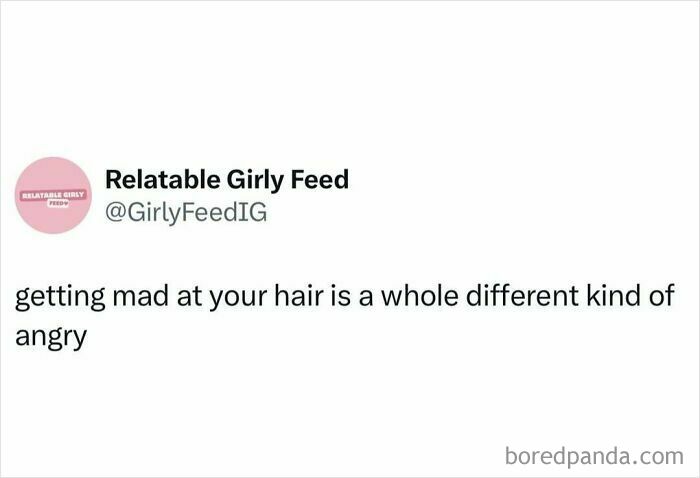 Relatable meme caption about the unique frustration of hair, capturing the chaos of navigating the world as a woman today.