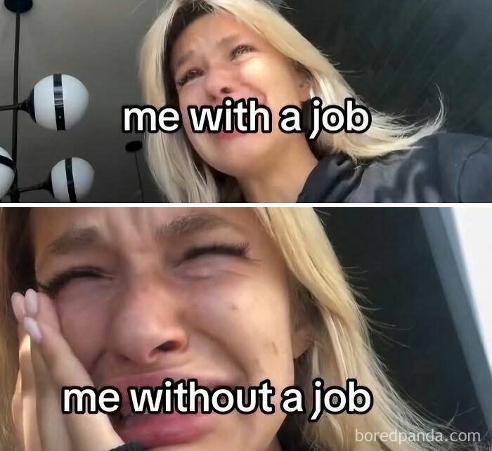Woman crying expressing emotions about having and not having a job, relatable meme about navigating the world as a woman today.