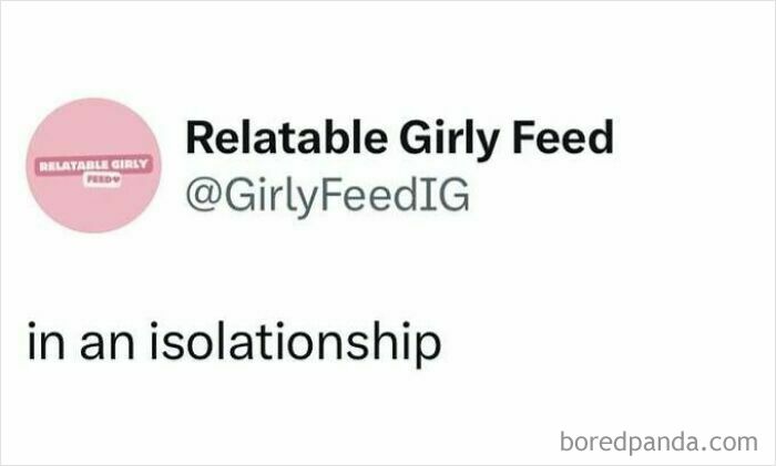 Social media meme from Relatable Girly Feed about relatable humor capturing chaos of navigating life as a woman today.