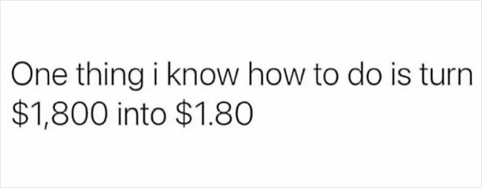 Sarcastic meme with the text about turning $1,800 into $1.80, showcasing humor for inner cynics.