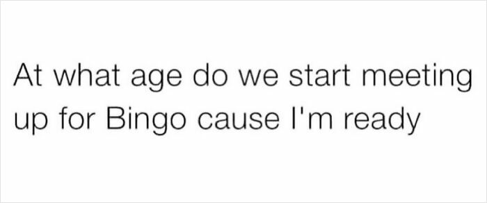 Sarcastic meme text humorously asking about the age to start meeting for Bingo, perfect for inner cynics.