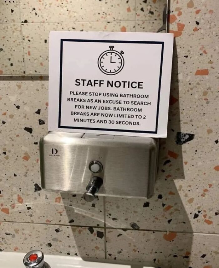 Staff notice in a toxic work environment limiting bathroom breaks to 2 minutes and 30 seconds to prevent job searching.