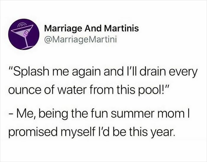 Funny mom post about being the fun summer mom who threatens to drain the pool as a playful warning.