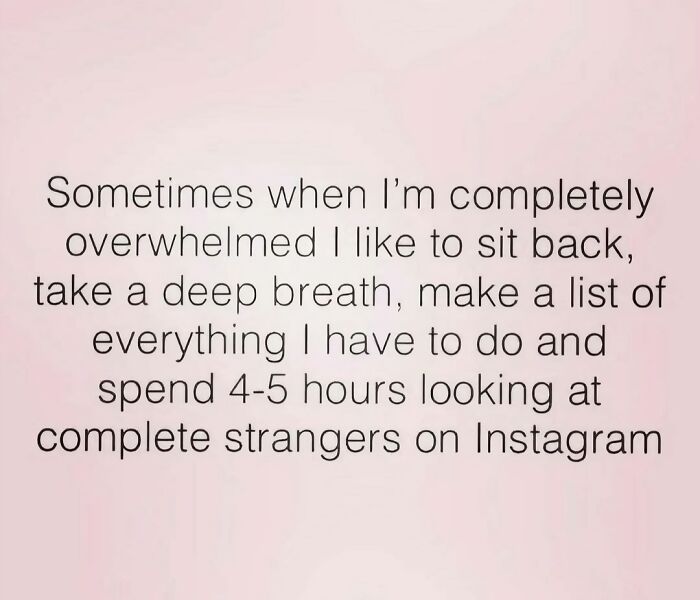 Funny mom post text about feeling overwhelmed and spending hours on Instagram as a sanity break for moms.