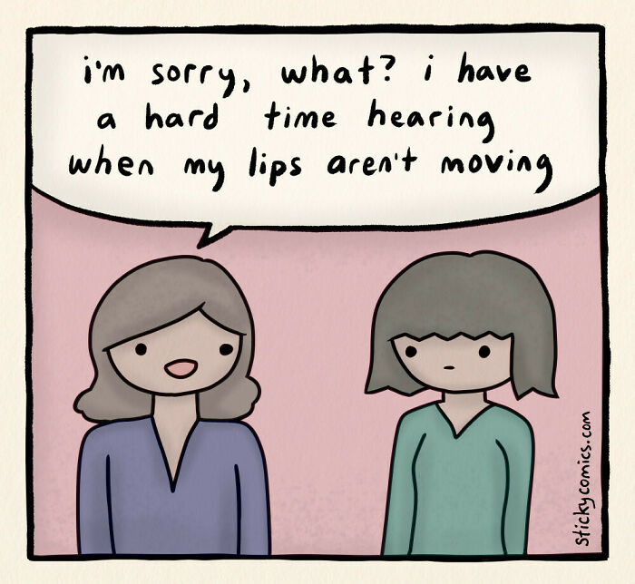 Comic panel showing two characters with one saying she has trouble hearing when lips aren't moving, illustrating human condition.