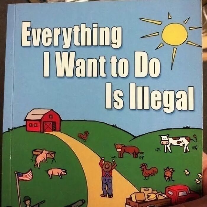 Funny meme showing a cartoon farm scene with the text everything I want to do is illegal for therapy relief humor.