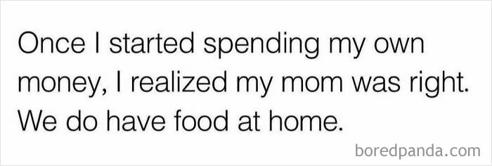 Text meme about realizing food is available at home after spending own money, fitting circle of idiots funny memes theme.