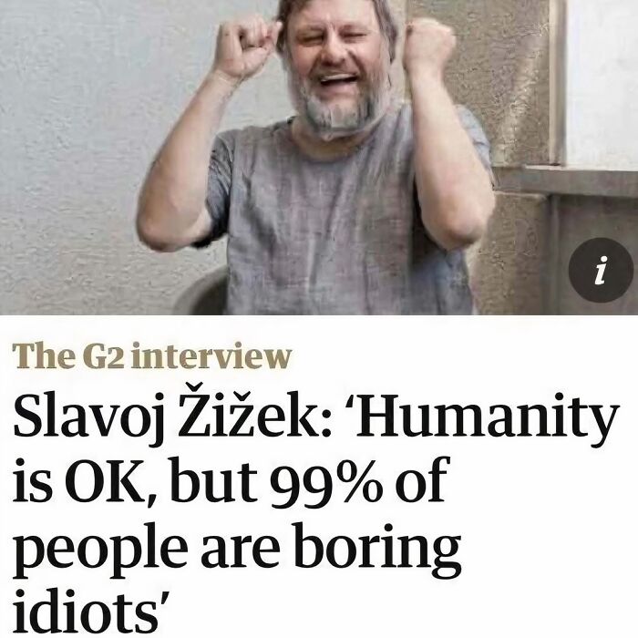 Man celebrating in casual clothes with text about Slavoj Žižek saying 99% of people are boring idiots, funny memes keyword.