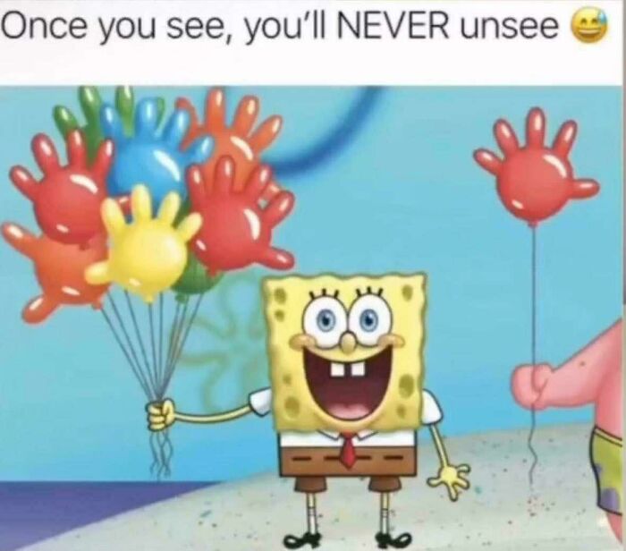 SpongeBob holding colorful hand-shaped balloons with text about not being able to unsee the joke explained.