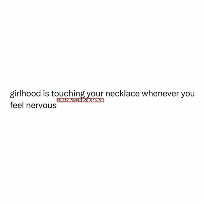 Text post about girlhood described as touching your necklace whenever feeling nervous, related to Ends Humour content.