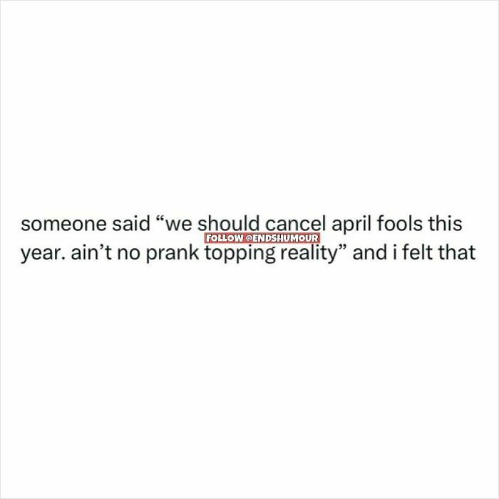 Text post about canceling April fools pranks, reflecting relatable humour from Ends Humour spot-on posts.