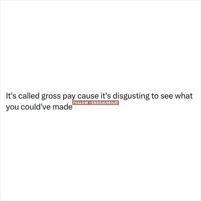 Text post about gross pay humor, highlighting a spot-on funny comment from Ends Humour posts.