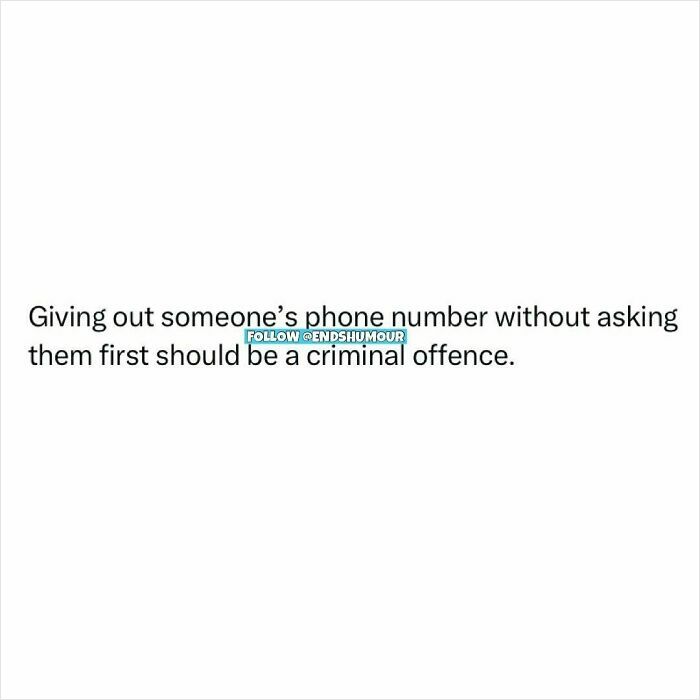 Text post humor about giving out phone numbers without permission as a spot-on ends humour joke.