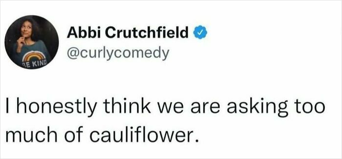 Tweet by comedian Abbi Crutchfield humorously questioning expectations from cauliflower in a circle of idiots meme.