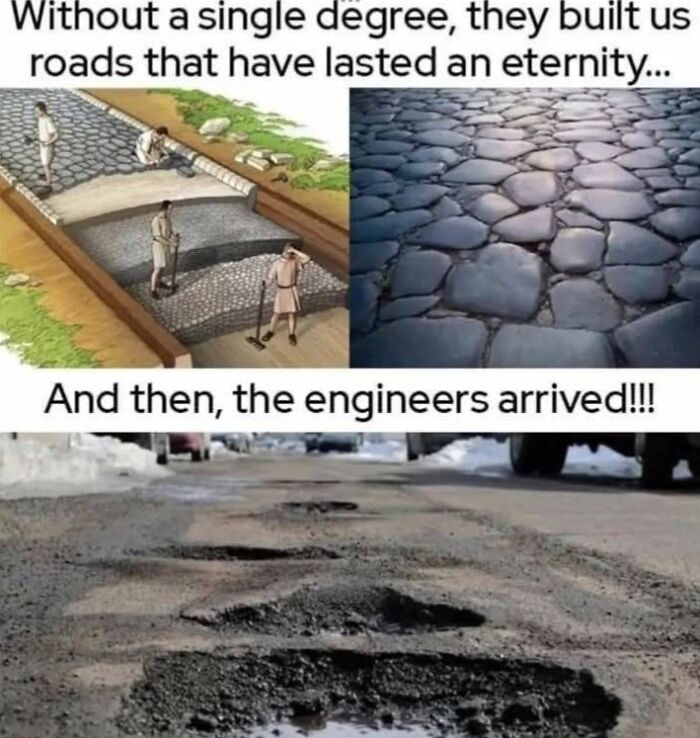 Ancient stone road construction versus modern damaged asphalt road in a humorous physics is fun meme.