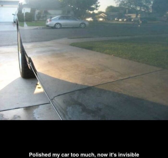 Reflection of driveway and street on a car so polished it looks invisible, a funny meme about car care.