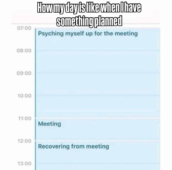 Daily schedule meme showing an introvert psyching up, attending, and recovering from a meeting, capturing introvert life humor.