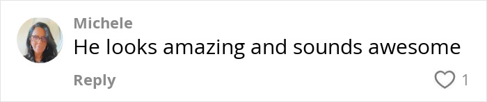 Comment by Michele praising the famous '80s rockstar, 75, for his amazing and awesome shirtless performance.