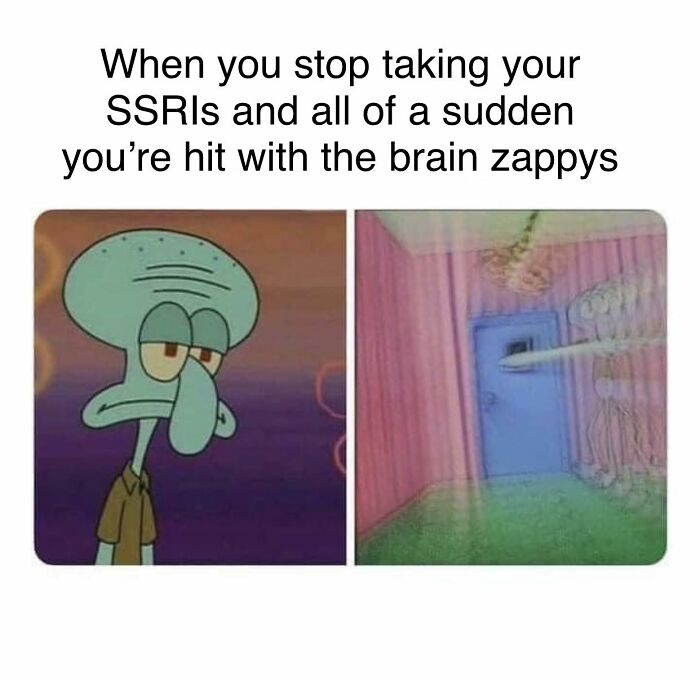 Relatable meme showing Squidward feeling dizzy after stopping SSRIs, capturing brain zappy sensations humor in memes.