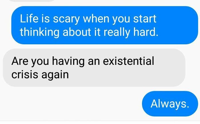 Text message meme about existential crisis and deep thinking, a relatable meme expressing raw thoughts and feelings.