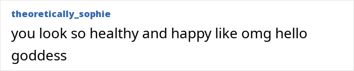 Text message saying you look so healthy and happy like omg hello goddess with username theoretically_sophie above it.