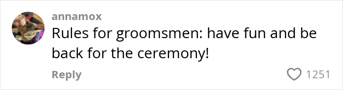 Comment about groomsmen having fun and being back for ceremony, related to date changed last minute wedding shaming discussion.