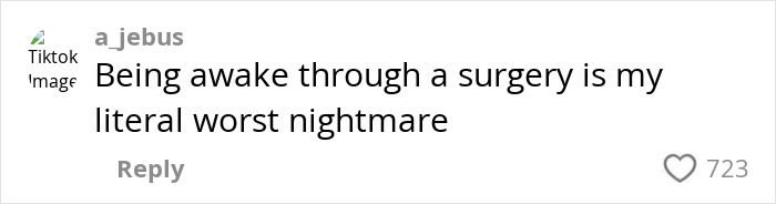 Comment stating being awake during surgery is the literal worst nightmare related to a woman's BBL horror experience.