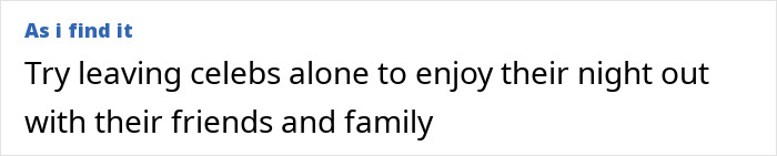 Text from article advising to leave celebrities alone to enjoy their night out with friends and family, highlighting influencer rejection incident.