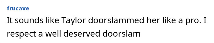 Screenshot of a comment mentioning Taylor and describing a metaphorical doorslam in a casual text layout. Screenshot of a comment mentioning Taylor and describing a metaphorical doorslam in a casual text layout.