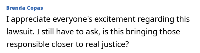 Comment by Brenda Copas expressing concern about whether the family of teen lawsuit brings justice closer to suspects. Comment by Brenda Copas expressing concern about whether the family of teen lawsuit brings justice closer to suspects.