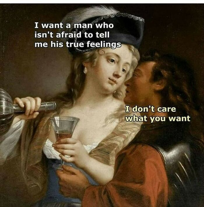 Classical art meme showing a woman pouring wine and a man ignoring her feelings in a chaotic classical art meme.