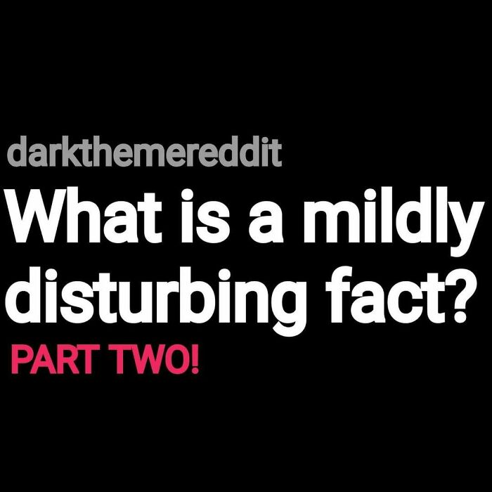 Black background with white and red text asking a mildly disturbing fact, related to eerie questions and scary answers.