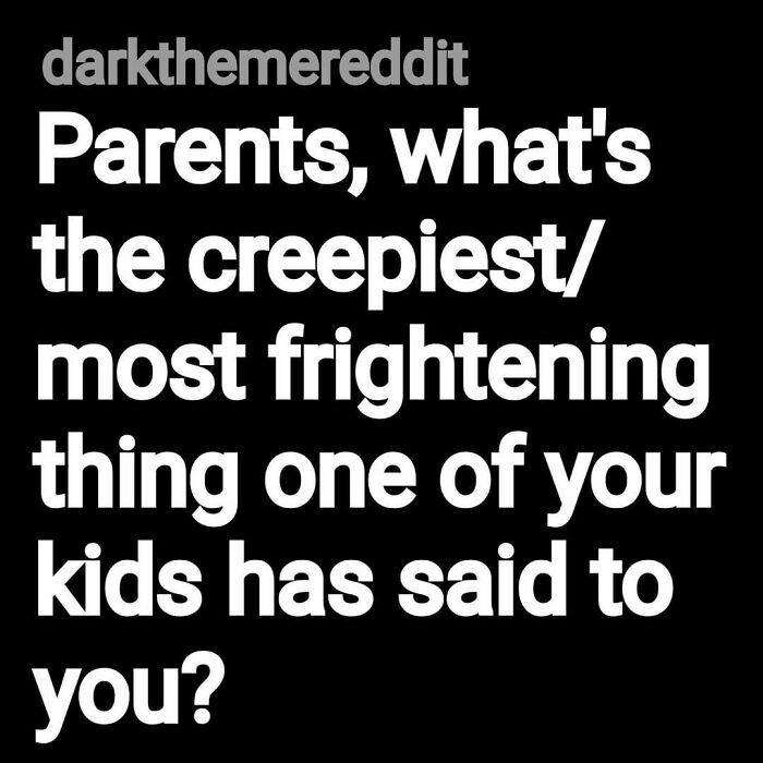 Reddit dark theme post asking parents about the creepiest or most frightening thing their kids have said.