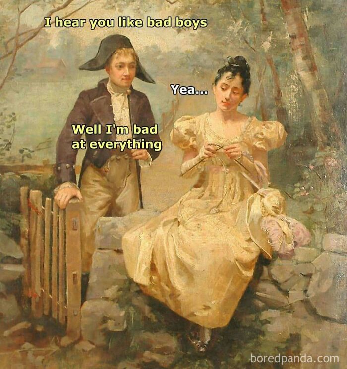 Classical art meme showing a man and woman with humorous chaotic text about liking bad boys and being bad at everything.